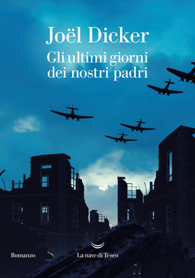 Gli Ultimi Giorni Dei Nostri Padri Joel Dicker La Nave Di Teseo 2022