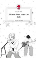Letters From Moon To Sun. Life Is A Story - Story.One Claudia Dinh