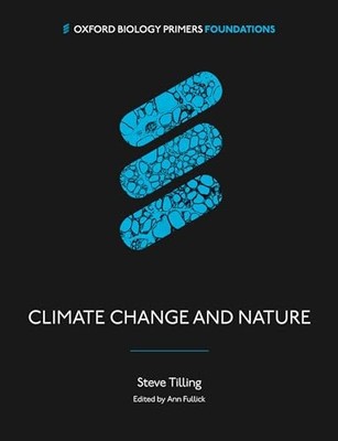 Oxford Biology Primers Ser.: Climate Change and Nature (OBP) : A Biological ...
