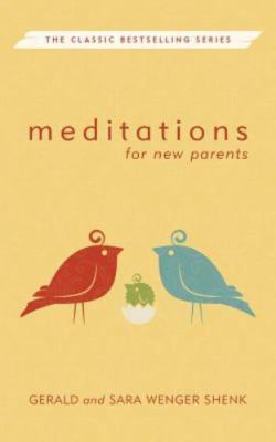 Meditations for New Parents, New Edition by Shenk, Gerald; Wenger Shenk, Sara