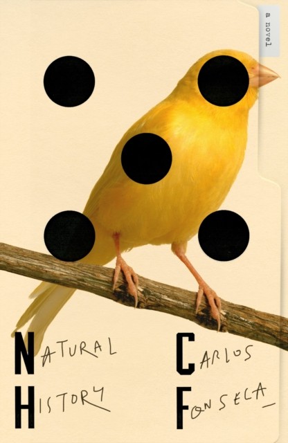 Natural History A Novel by Carlos Fonseca (Hardback Book)