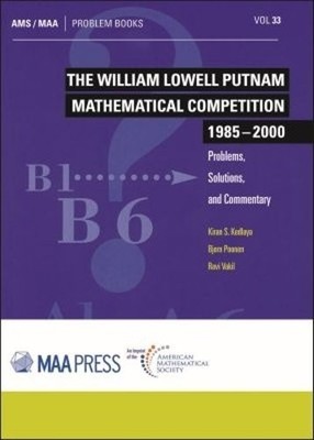 The William Lowell Putnam Mathematical Competiti   Problems, Solutions, and Com 
