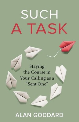 Such a Task: Staying the Course in Your Calling as a  Sent One 