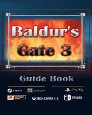 Baldurs Gate 3 Strategy Guide: Tips  Tricks  Strategies and much more By Edit...