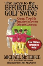 The Keys to the Effortless Golf Swing - New Edition for LEFTIES Only!: Curing