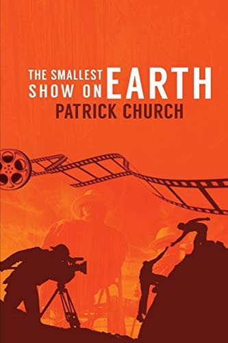 The Smallest Show on Earth By Patrick Church