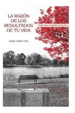 La razon de los resultados de tu vida by Sergio Castillo Ortiz (Spanish) Paperba
