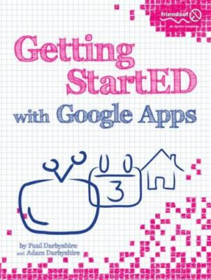 Getting Started with Google Apps by Darbyshire, Paul; Darbyshire, Adam