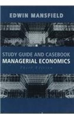 Study Guide and Casebook for Managerial Economics: Theory, Applications and Case