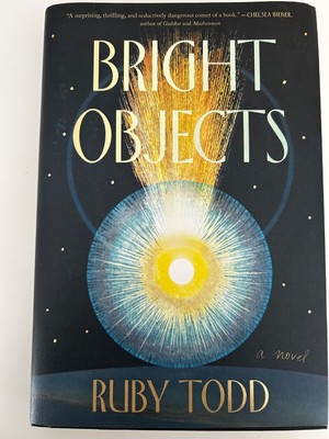 Bright Objects - Hardcover, by Todd Ruby - LIKE NEW