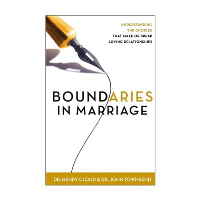 Boundaries in Marriage: Understanding the Choices That Make or Break Loving R...