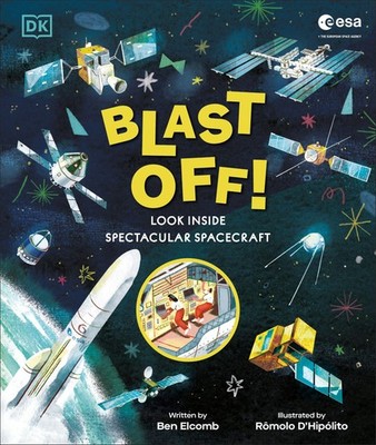 Blast Off!: Look Inside Spectacular Spacecraft,Elcomb, Ben Ben E