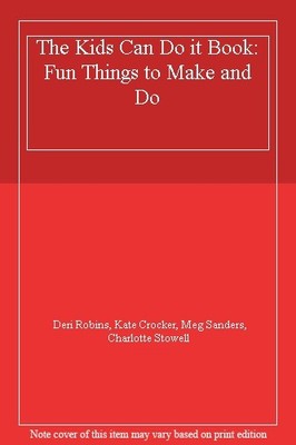 The Kids Can Do it Book: Fun Things to Make and Do,Deri Robins, 