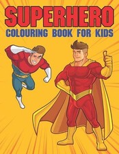 Superhero Colouring Book for Kids Age 4-8: Cool Colouring Books for Boys by Nick
