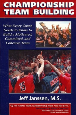 Championship Team Building: What Every Coach Needs to Know to Build a Motiva...