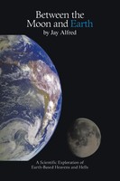Between The Moon And Earth A Scientific Exploration Of Heavens And Hells Alfred