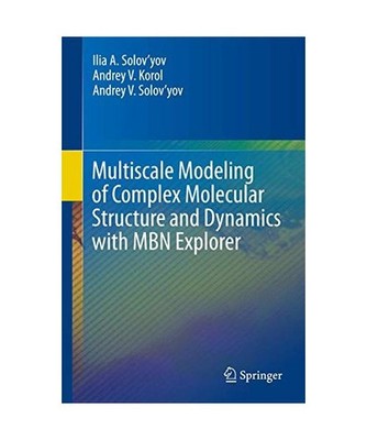 Multiscale Modeling of Complex Molecular Structure and Dynamics with MBN Explore