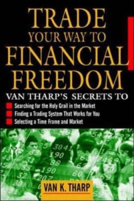 Trade Your Way to Financial Freedom by Tharp, Van K.