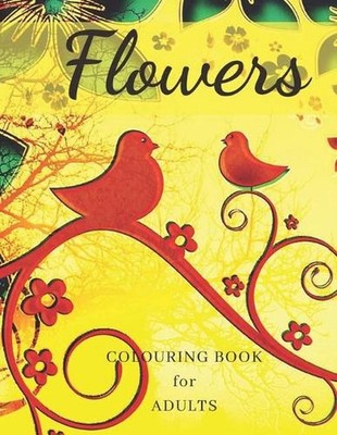 Flowers Colouring Book: Stress Relieving Designs, Adult Coloring Book with Flowe