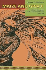 Maize and Grace – Africa?s Encounte..., Mccann, James C