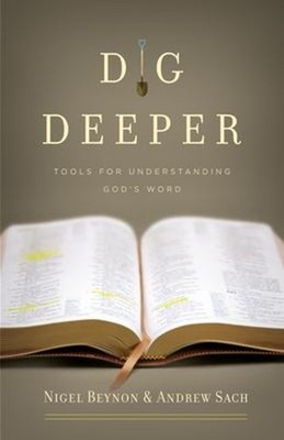 Dig Deeper : Tools for Understanding God's Word Nigel, Sach, Andr