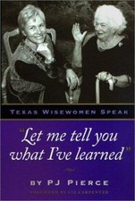 "Let Me Tell You What I've Learned": Texas Wisewomen Speak by PJ Pierce — listing 5
