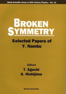 K Nishijima Broken Symmetry: Selected Papers Of Y Nambu (Taschenbuch)