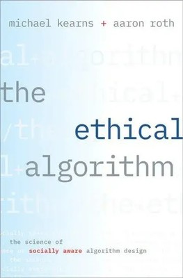 The Ethical Algorithm | The Science of Socially Aware Algorithm Design | Buch
