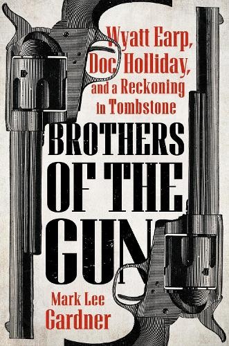 Brothers of the Gun Wyatt Earp, Doc Holliday, a. Gardner** - Image 3