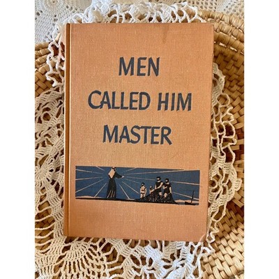 Vintage 1948 Christian Book: Men Called Him Master, First Edition, Elwyn Smith