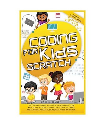 Coding for kids Scratch, Mark B. Bennet
