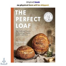 The Perfect Loaf: The Craft and Science of So...