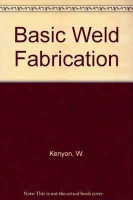 Basic Welding and Fabrication by William Kenyon Book The Fast Free Shipping