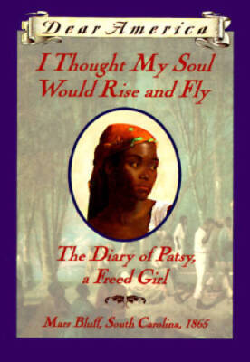 I Thought My Soul Would Rise and Fly: The Diary of Patsy, a Freed Girl, M - GOOD