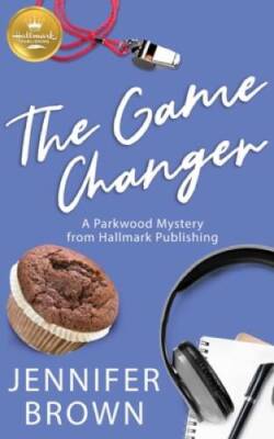 The Game Changer: A Parkwood Mystery from Hallmark Publishing - VERY GOOD