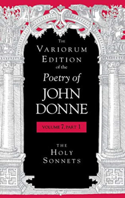 The Holy Sonnets: 7 (The Variorum Edition of the Poetry - HardBack NEW Stringer,