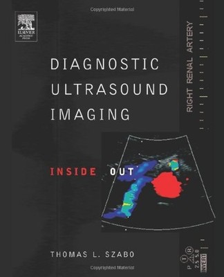 DIAGNOSTIC ULTRASOUND IMAGING: INSIDE OUT (BIOMEDICAL By Thomas L. Szabo