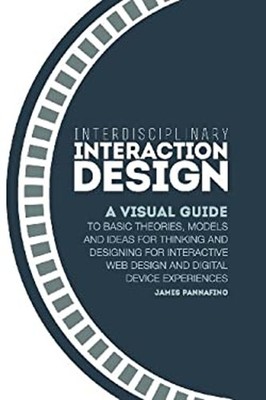 Interdisciplinary Interaction Design : A Visual Guide to Basic Th