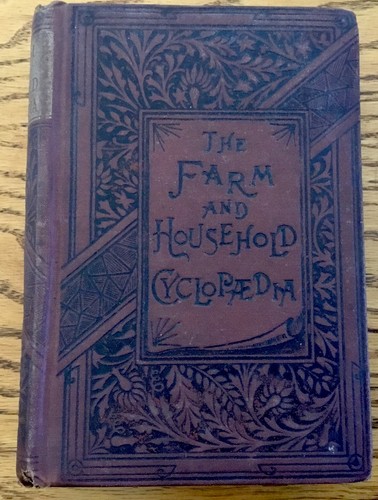 1886 THE FARM AND HOUSEHOLD CYCLOPAEDIA, ANTIQUE COOKBOOK, FARMING, BEEKEEPING