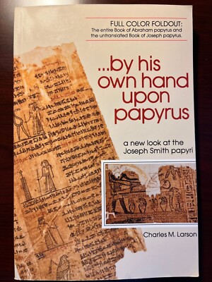 By His Own Hand Upon Papyrus - A New Look at the Joseph Smith Papyri LDS History
