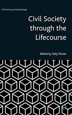 Civil Society through the Lifecourse (Civil Society and Social C