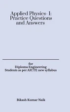 Applied Physics- I: Practice Questions and Answers by Bikash Kumar Naik Hardcove