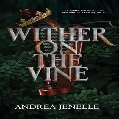 Wither on the Vine Andrea Jenelle Paperback Willow Creek Publishi