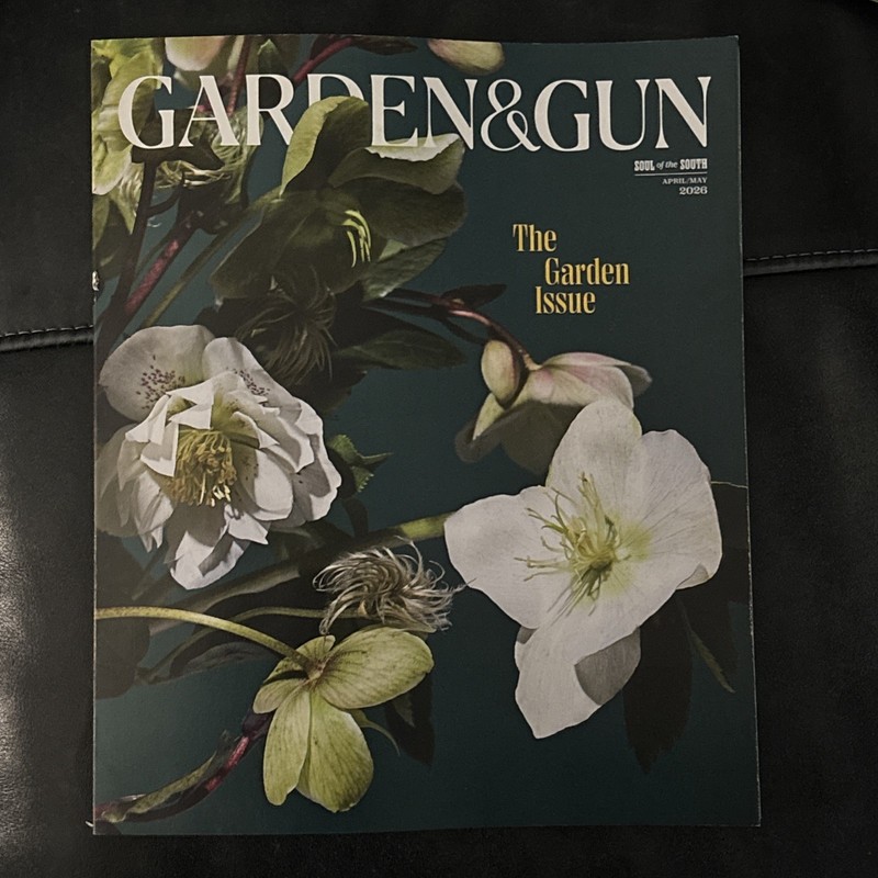 Garden and Gun Magazine April May 2026 The Garden Issue Soul Of The South