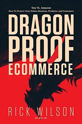 Dragonproof Ecommerce: You Vs. Amazon ..., Wilson, Rick