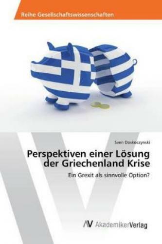 Thumbnail - Perspektiven Einer Lösung Der Griechenland Krise Ein Grexit Als
