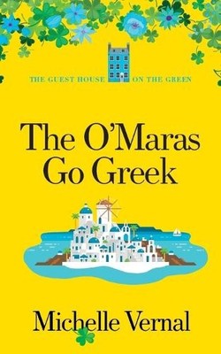 Michelle Vernal The O'Maras Go Greek (Taschenbuch)
