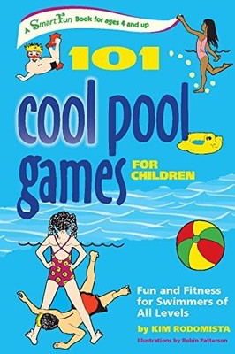 101 Cool Pool Games for Children : Fun and Fitness for Swimmers of All Levels...