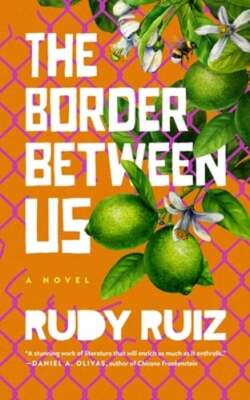 The Border Between Us by Rudy Ruiz: New