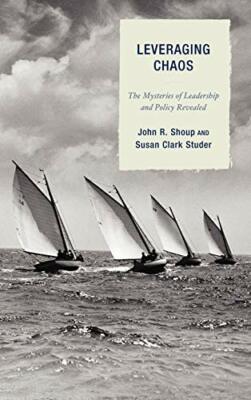 Leveraging Chaos: The Mysteries of Leadership a, Shoup, Studer Hardcover.+